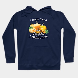 Pumpkin lovers I never met a pumpkin didn't like Hoodie